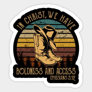 In Christ, We Have Boldness And Access Boot Hat Cowboy Sticker